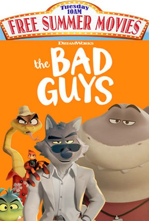 The Bad Guys - FREE 10AM Summer Movies, July 30