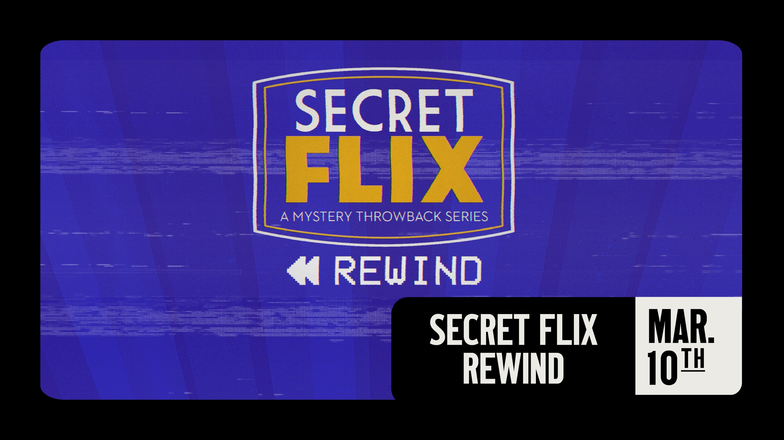 SECRET FLIX: REWIND