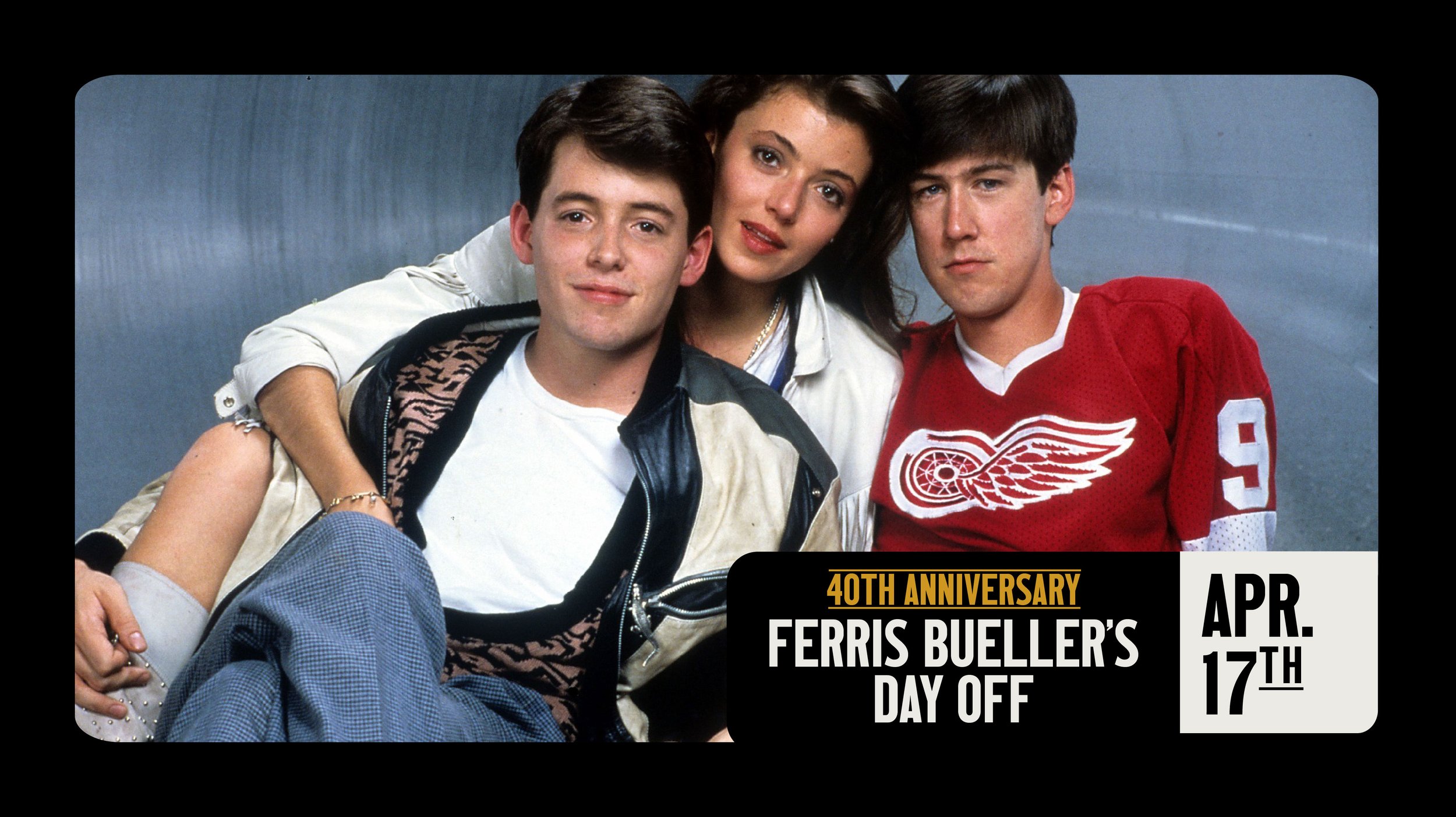 FERRIS BUELLER'S DAY OFF 40th ANNIVERSARY