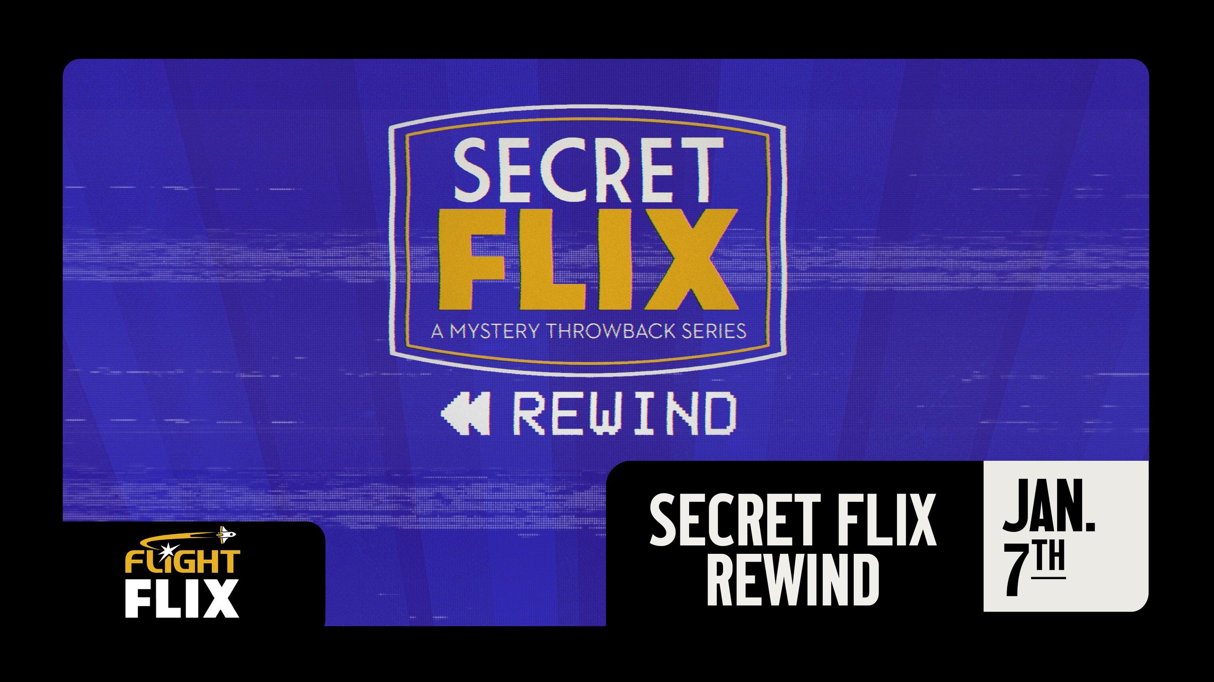 SECRET FLIX: REWIND