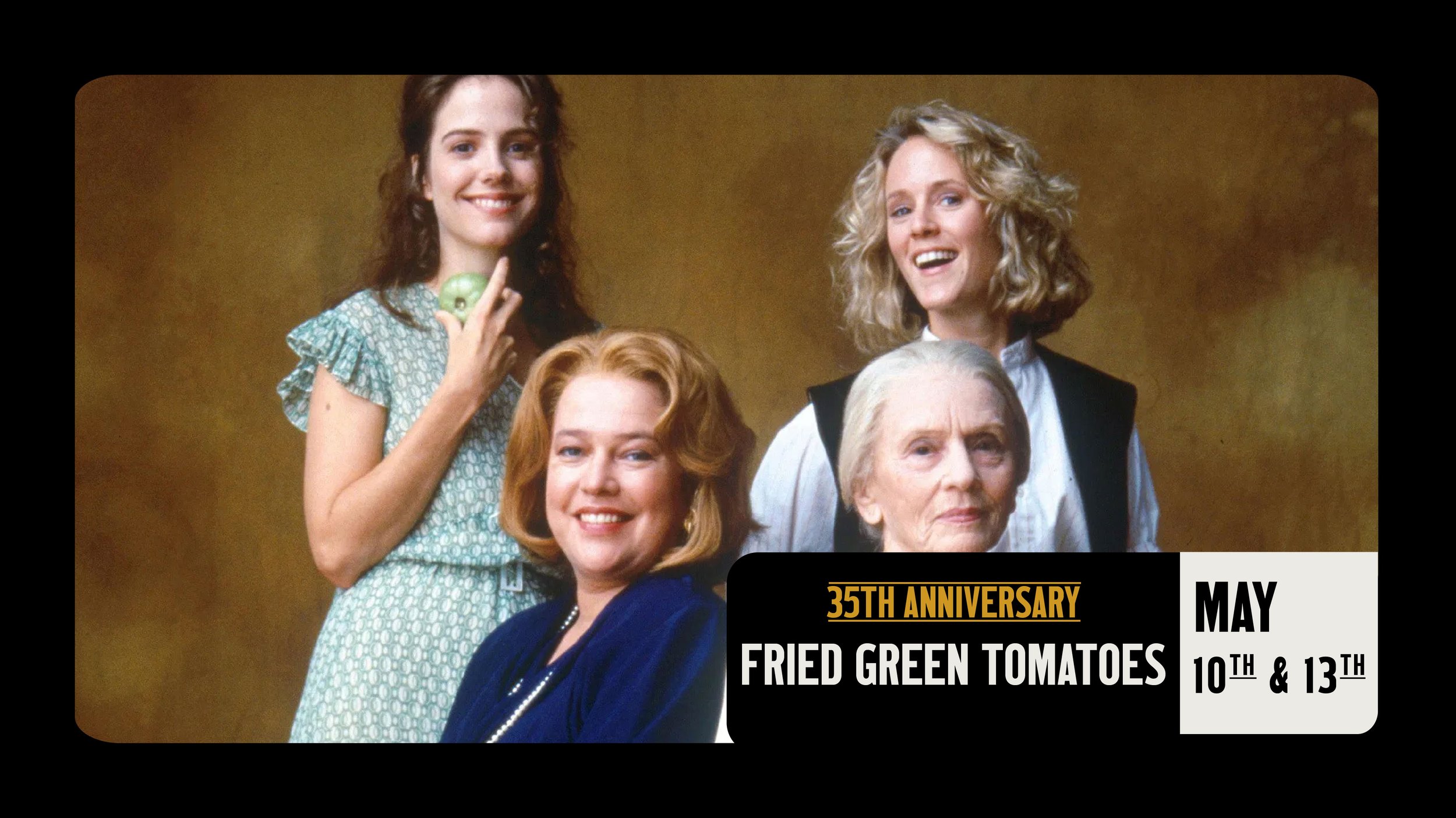 FRIED GREEN TOMATOES 35th ANNIVERSARY 