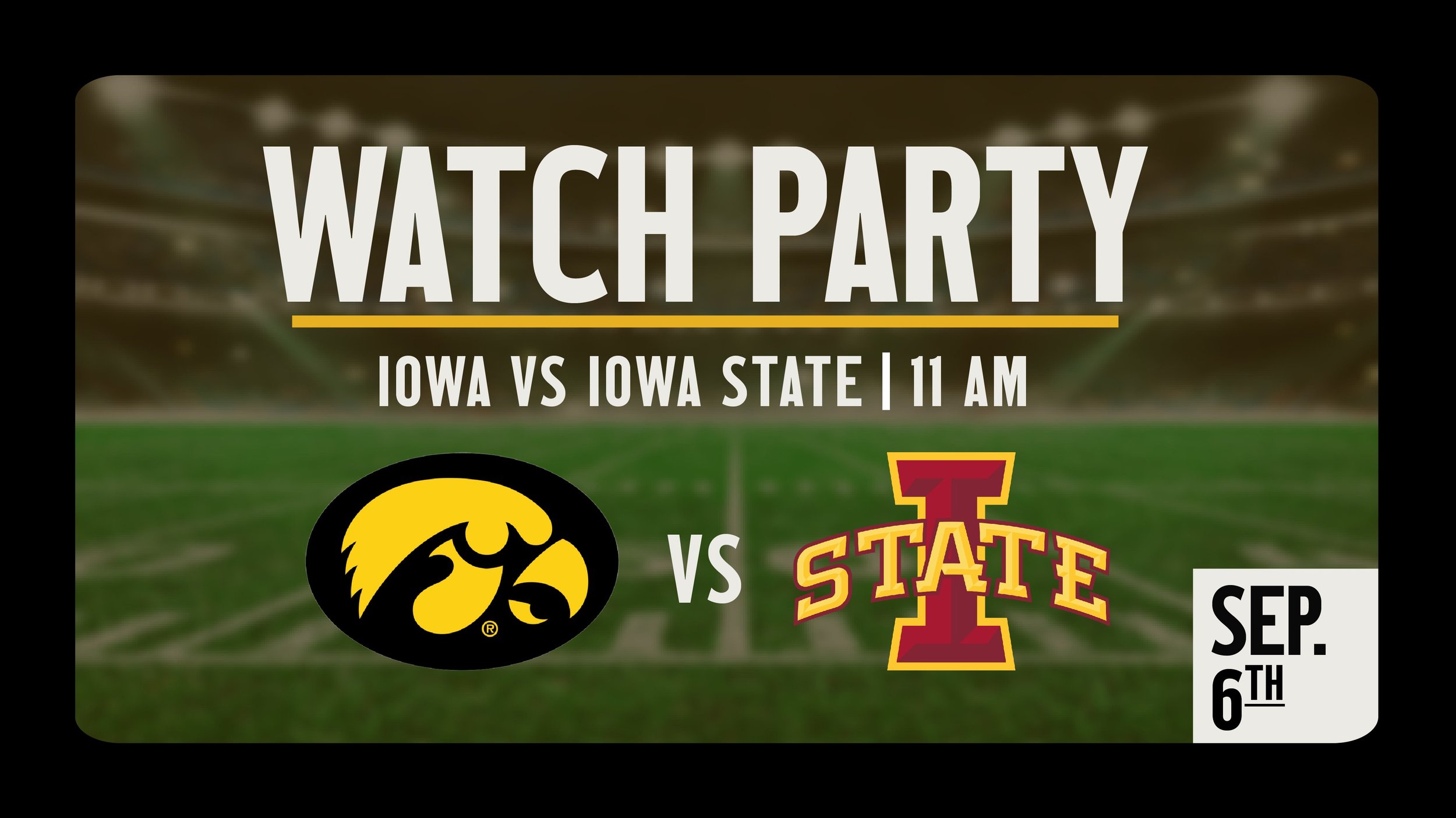 IOWA vs. IOWA STATE WATCH PARTY