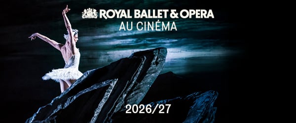 Royal Ballet & Opera au cinéma - saison 2026-27