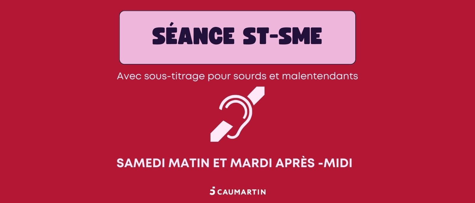 Séances avec sous-titrage pour sourds et malentendants.
