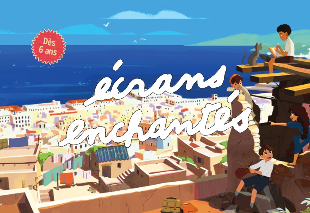 MER 4 NOV• 14H30 • PETITE CASBAH • ÉCRANS ENCHANTÉS
