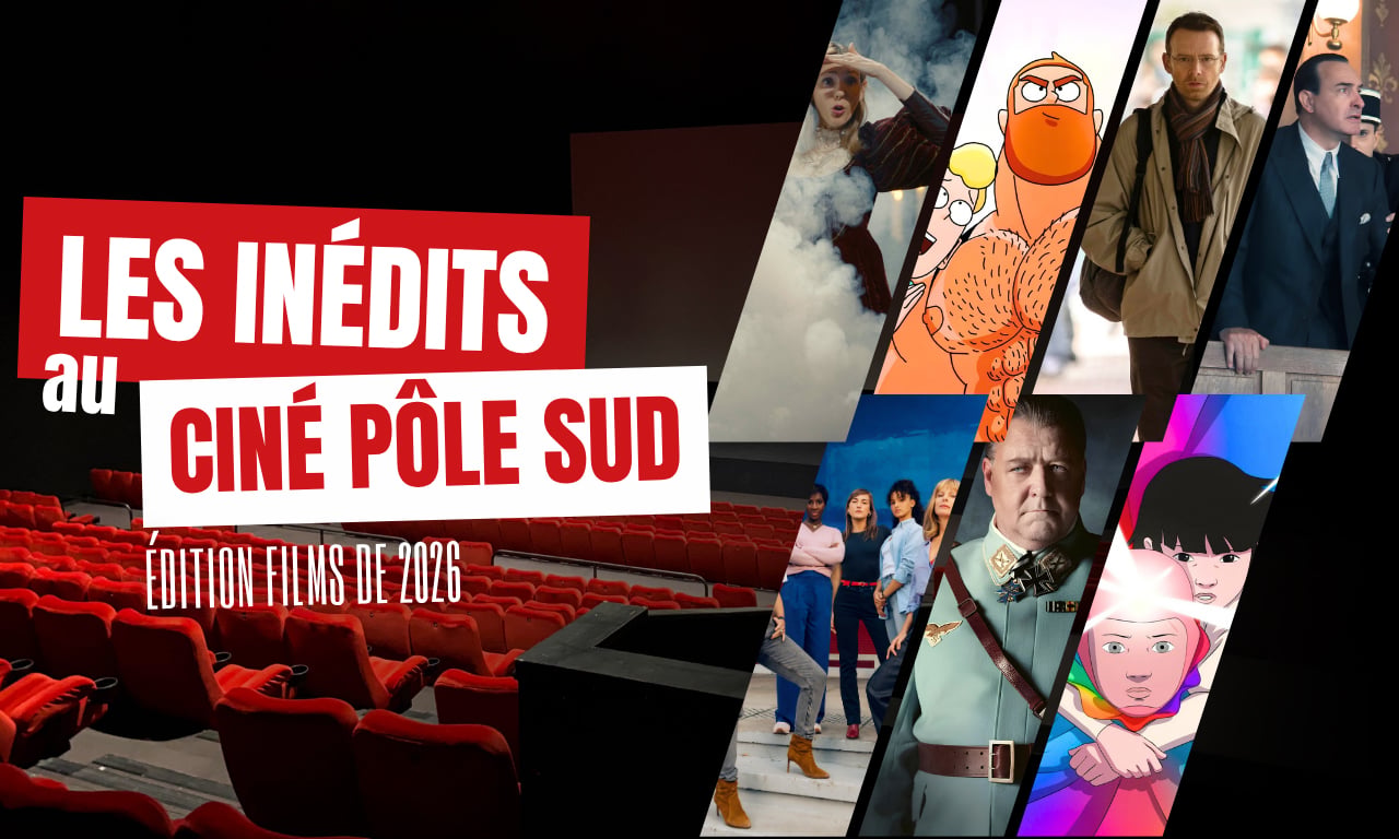 Les inédits 2026 du Ciné Pôle Sud