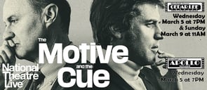 National Theatre Live: The Motive and The Cue