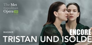 The Met: Tristan und Isolde ENCORE