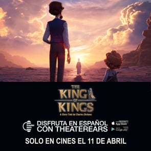 Disfruta The King of Kings en Espanol con TheaterEars