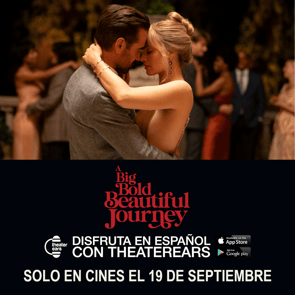 Disfruta A Big Bold Beautiful Journey en Espanol con TheaterEars