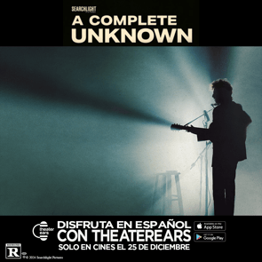 Disfruta A Complete Unknown en Espanol con TheaterEars