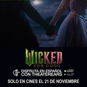 Disfruta Wicked: For Good en Espanol con TheaterEars