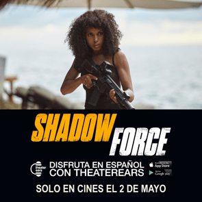 Disfruta Shadow Force en Espanol con TheaterEars