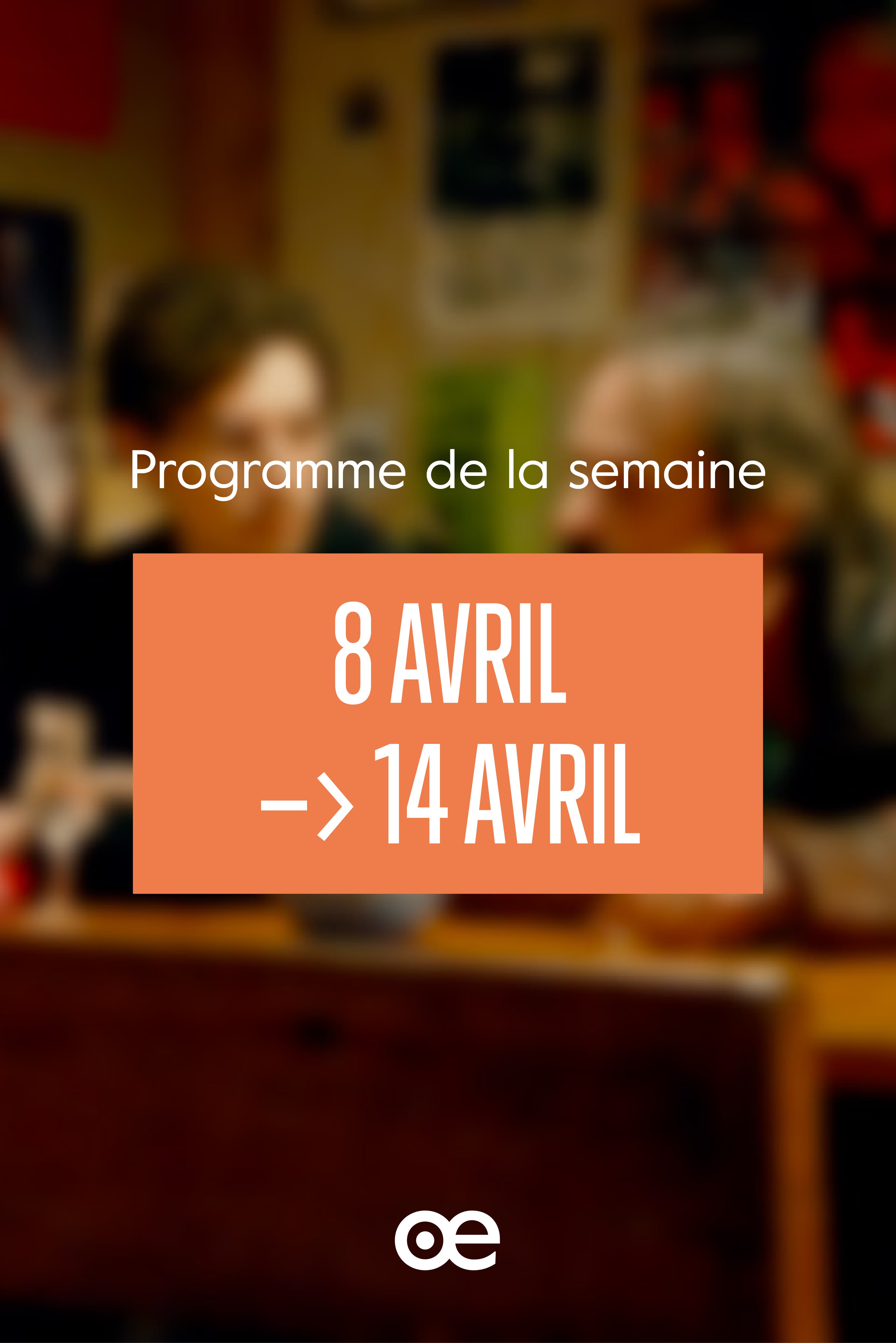 Programme de la semaine du 8 au 14 avril