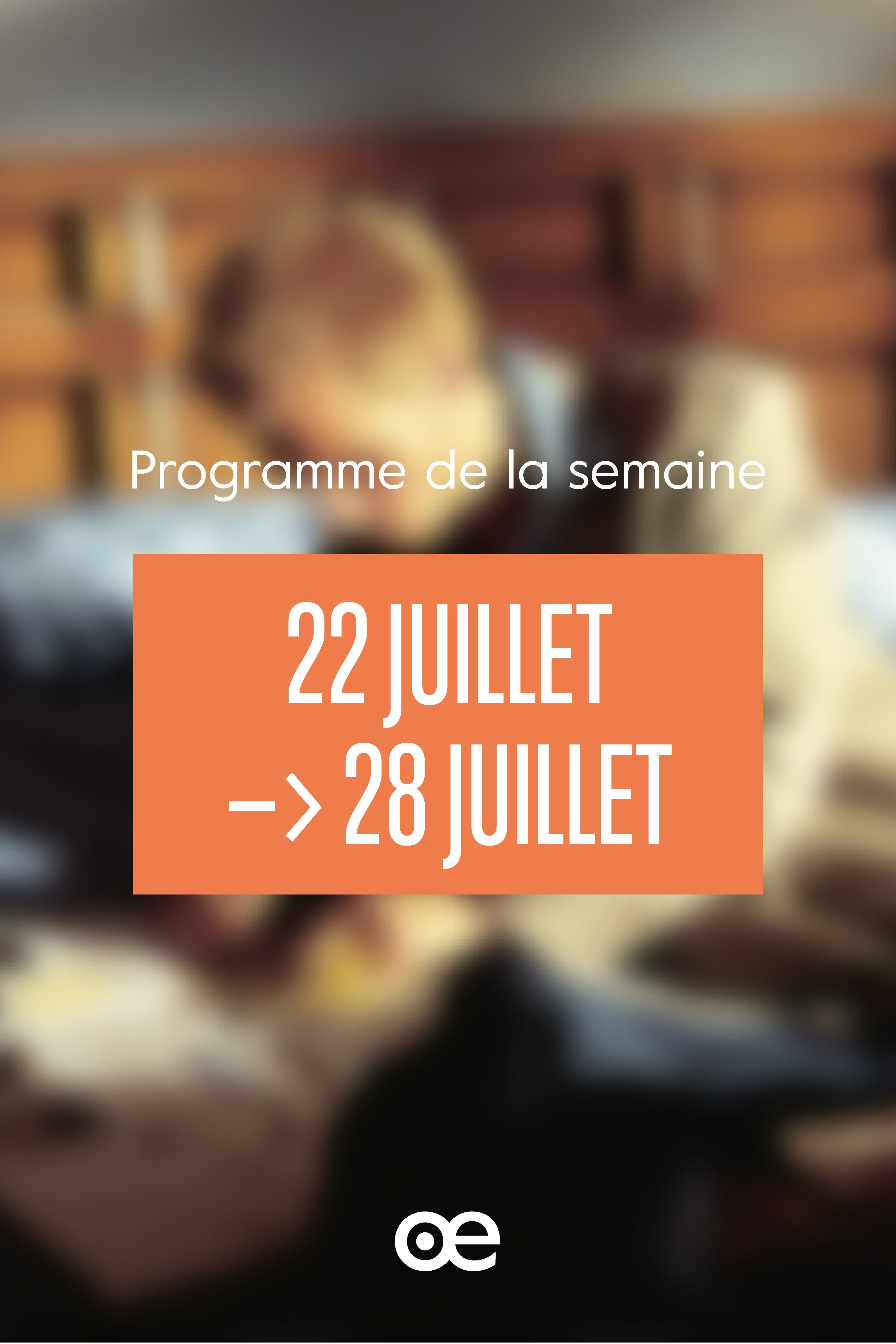 Programme de la semaine du 22 au 28 juillet 2026