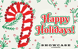 Happy Holiday Showcase Cinemas E-Gift card