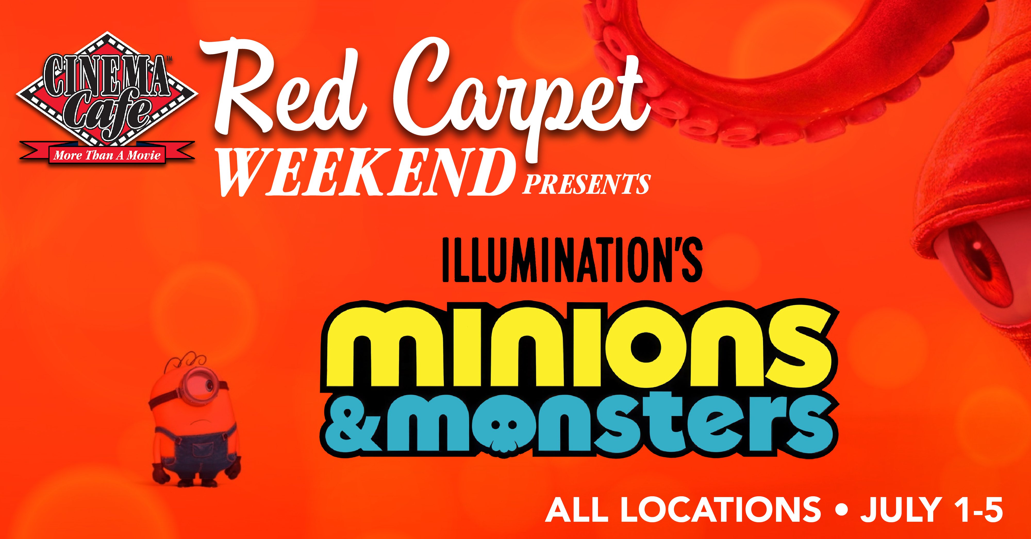 Red Carpet Weekend for Minions & Monsters July 1-5