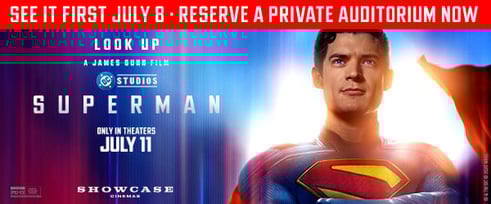 Reserve a private auditorium for Supermanat Showcase Cinemas