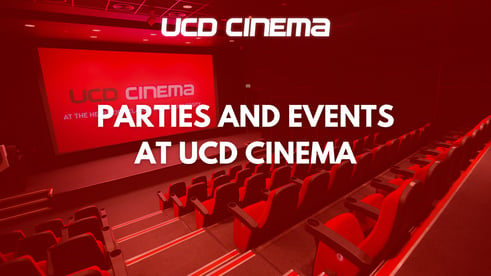 UCD Cinema PARTIES