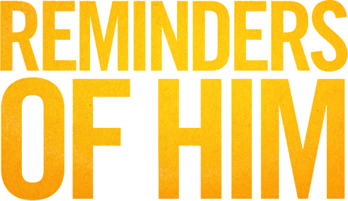 Reminders of Him Title