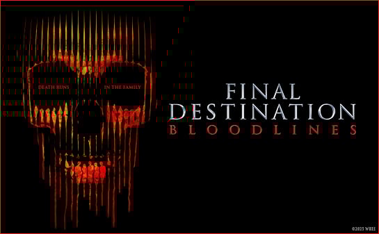 Final Destination: Bloodlines + Double Bill