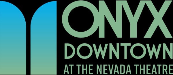 Onyx Downtown at the Nevada Theatre