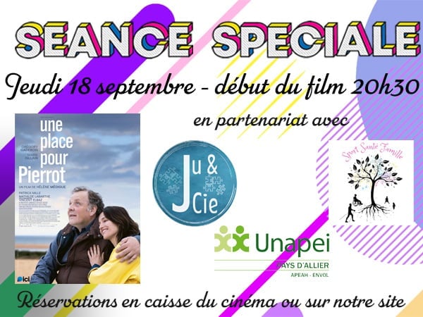 Séance Spéciale : "UNE PLACE POUR PIERROT" - jeudi 18 septembre - début du film : 20h30. En partenariat avec l'association UNAPEI - PAYS D'ALLIER , Jules et Compagnie (Ju & Cie) et Sport, Santé, Famille.