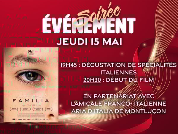 Soirée Evènement : "FAMILIA" (Film en Version Originale Sous-Titrée) - en partenariat avec l'amicale franco-italienne Aria d'Italia de Montluçon.