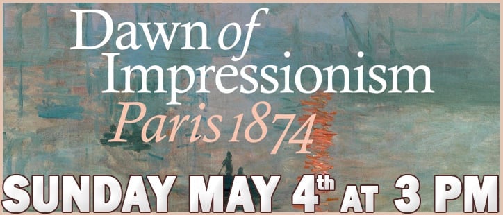 Dawn of Impressionism returns Sunday May 4 at 3 pm