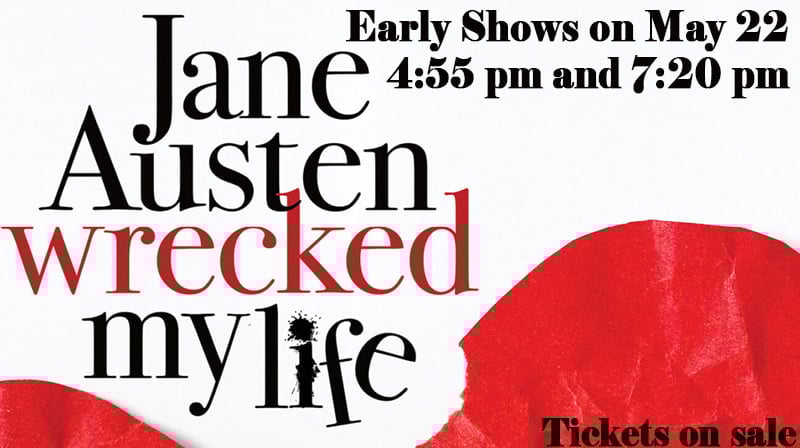Early Shows: Jane Austen Wrecked My Life