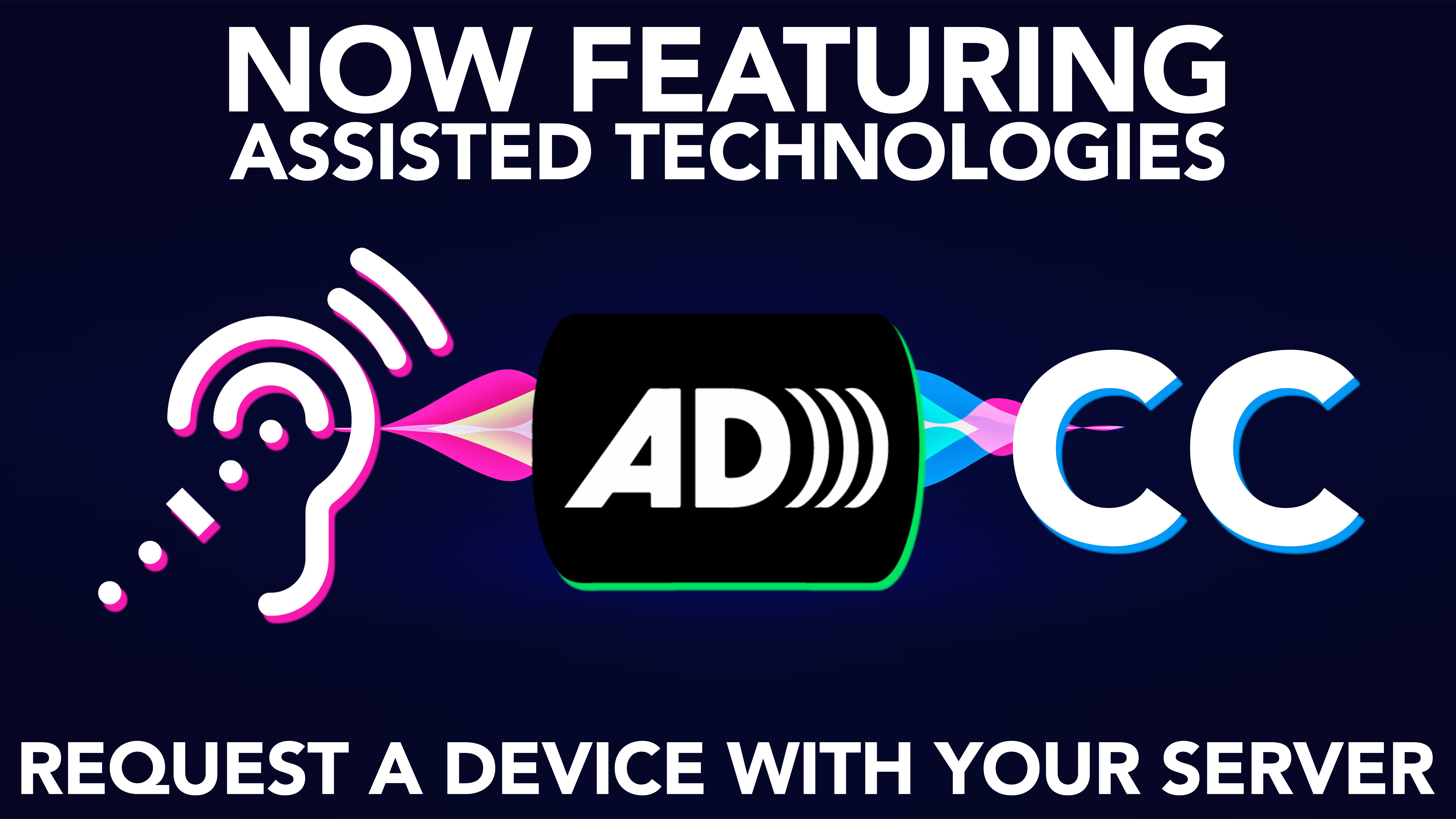 Now featuring assisted technologies. Request a device with your server.