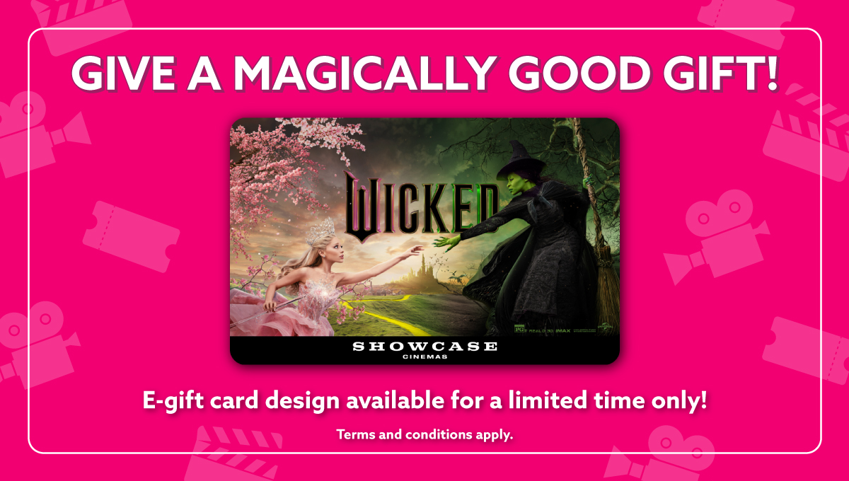 Showcase Cinemas Wicked Gift ECards Showcase Cinemas US
